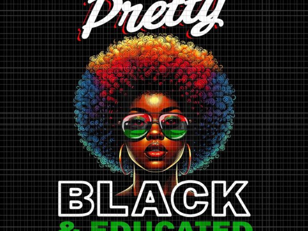 Pretty black and educated png, black history girl png, pretty black girl png t shirt illustration