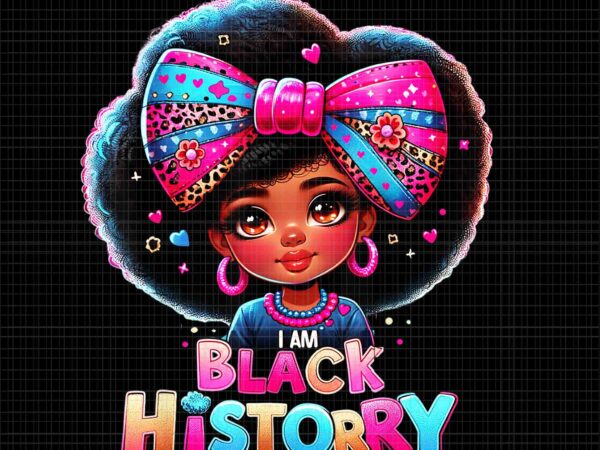 I am black history month black melanin png, black history girl png t shirt design for sale