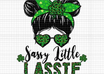 Sassy Little Lassie St Patrick Day Svg, Patrick Day Svg, Girl Irish Svg, Sassy Little Lassie Girl Svg t shirt template vector