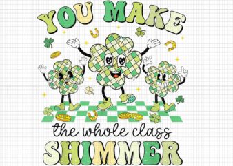 You Make The Whole Class Shimmer Png, Retro Teacher St Patrick’s Day Shamrock Lucky Teacher Png