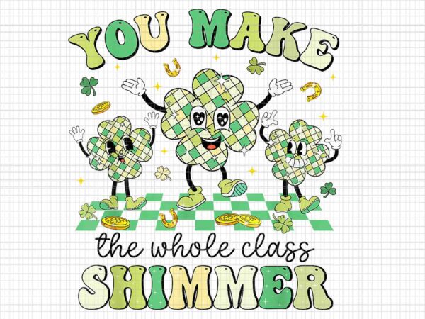 You make the whole class shimmer png, retro teacher st patrick’s day shamrock lucky teacher png t shirt design template You make the whole class shimmer png, retro teacher st patrick’s day shamrock lucky teacher png t shirt design template