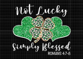 Not lucky simply blessed christian st patrick's day irish png