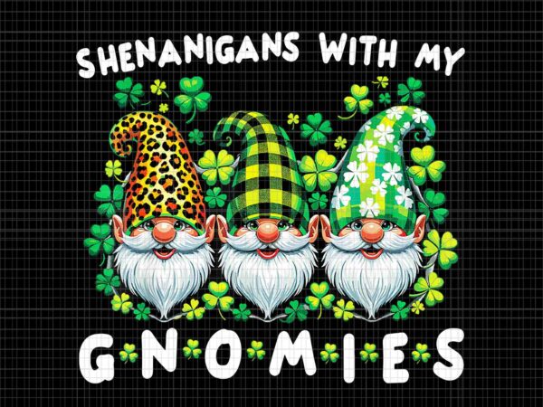 Shenanigans with my gnomies png, gnome st patrick’s day png t shirt template vector