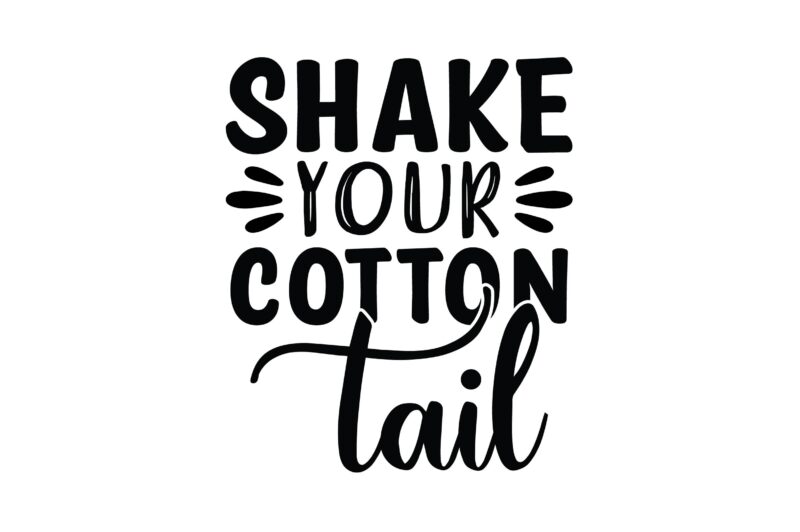 Easter Shake Your Cotton Tail