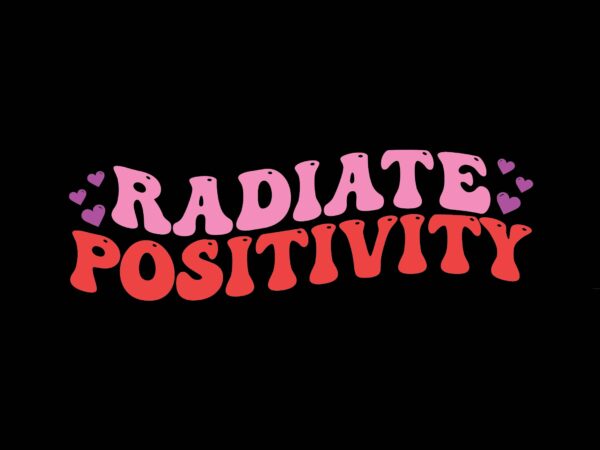 Radiate positivity t shirt design online Radiate positivity t shirt design online
