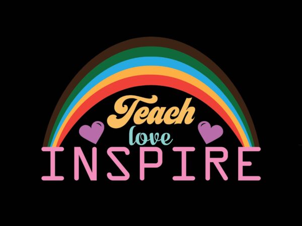 Teach love inspire t shirt designs for sale