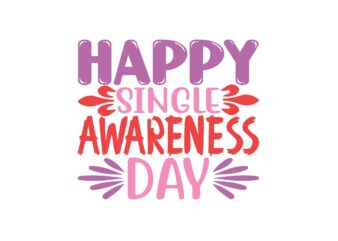 Happy Single Awareness Day graphic t shirt