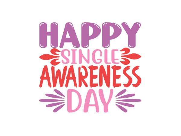 Happy single awareness day graphic t shirt