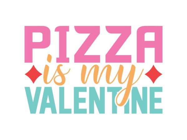 Pizza is my valentine t shirt illustration