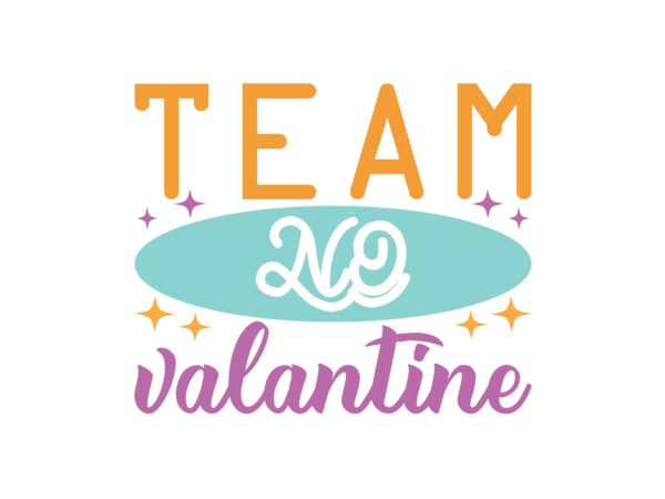 Team no valantine t shirt designs for sale