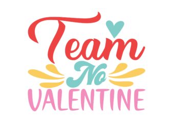 Team No Valentine t shirt designs for sale