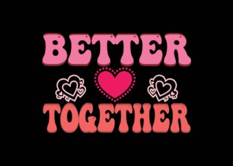 Better Together t shirt template