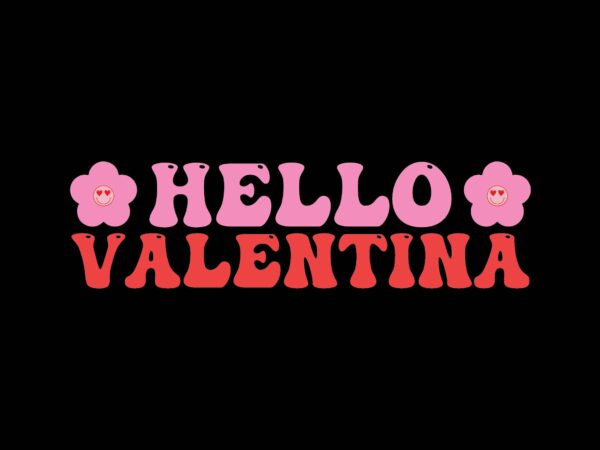 Hello valentina graphic t shirt