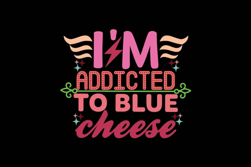 I’m Addicted to Blue Cheese