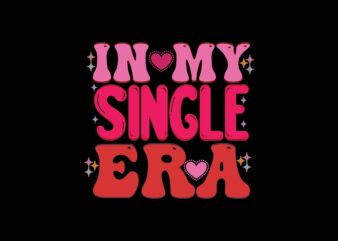 in My Single Era t shirt design for sale