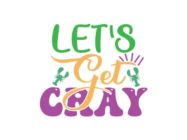Let’s get cray t shirt vector graphic