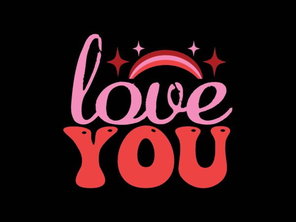 Love you t shirt vector graphic