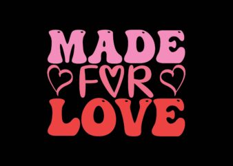 made for love t shirt designs for sale