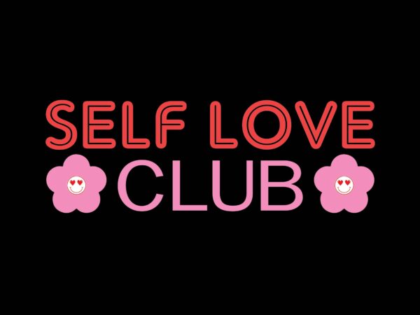 Self love club t shirt template vector Self love club t shirt template vector