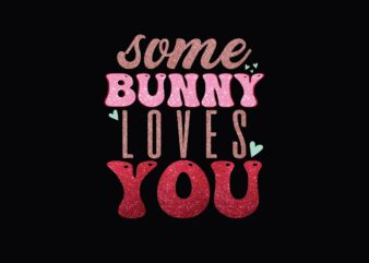 Some Bunny Loves You easter