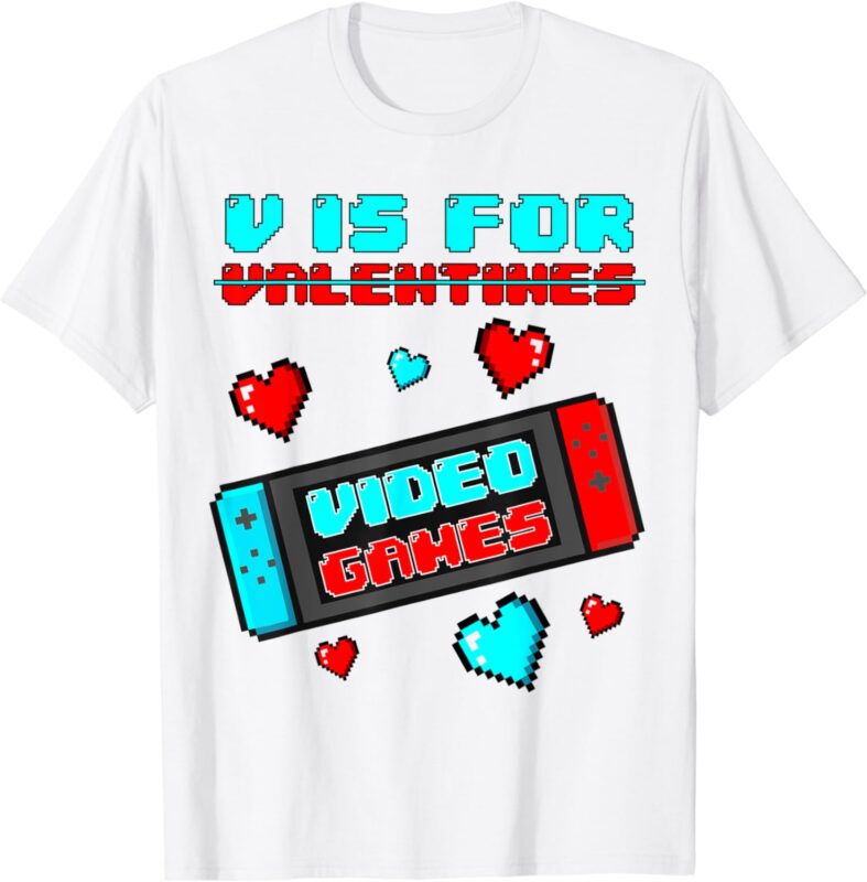 V Is For Video Games Funny Valentines Day Gamer Console Gift T-Shirt