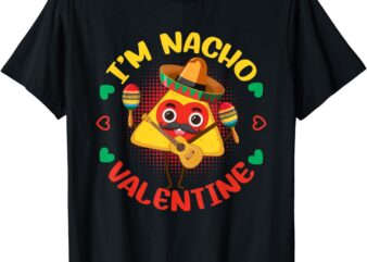 Valentines Day Funny Nacho Valentine Girl Boy Women T-Shirt