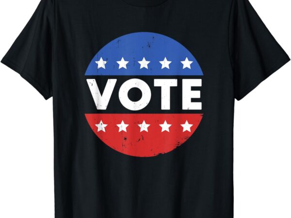 Vote shirt women men election 2024 voter vintage button t-shirt
