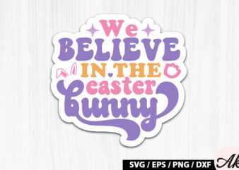 We believe in the easter bunny Retro Sticker t shirt design for sale