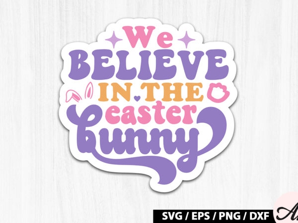 We believe in the easter bunny retro sticker t shirt design for sale