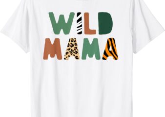 Wild Mama Zoo Born Wild Birthday Safari Jungle Family T-Shirt