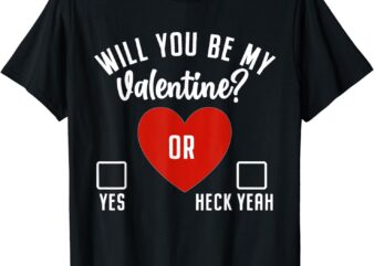 Will you be my Valentine Shirt T-Shirt