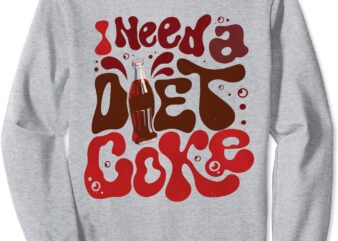Women Groovy I Need a Diet Coke Bottles Coke Lover Sweatshirt