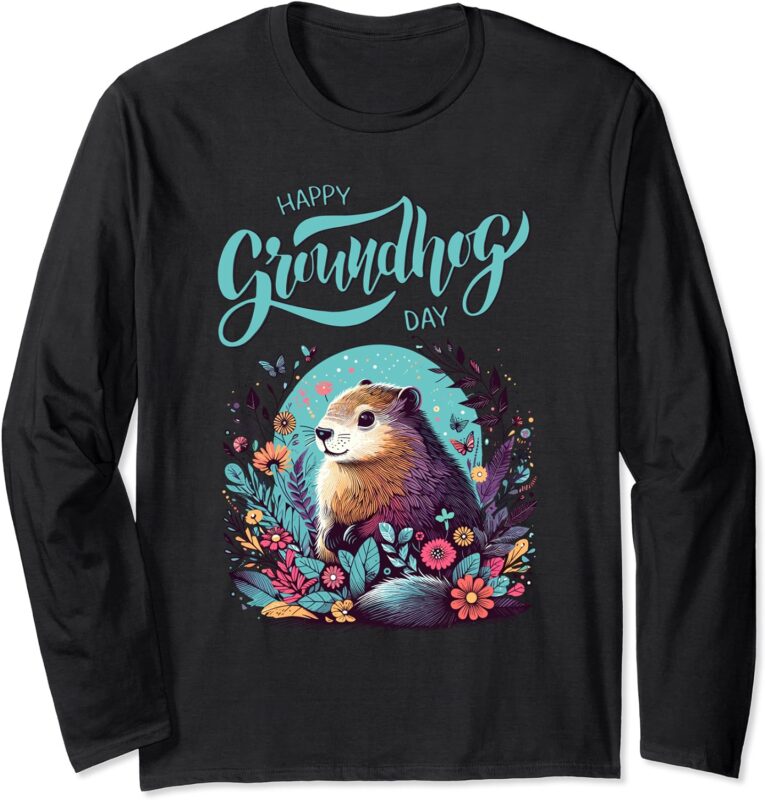 Women Happy Groundhog Day Cute Mom Grandma Beautiful Flower Long Sleeve T-Shirt