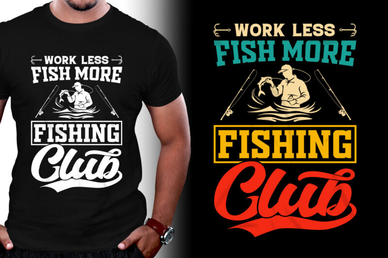 Work Less Fish More Fishing Club T-Shirt Design