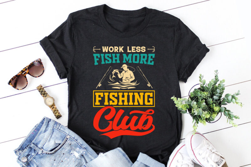 Work Less Fish More Fishing Club T-Shirt Design