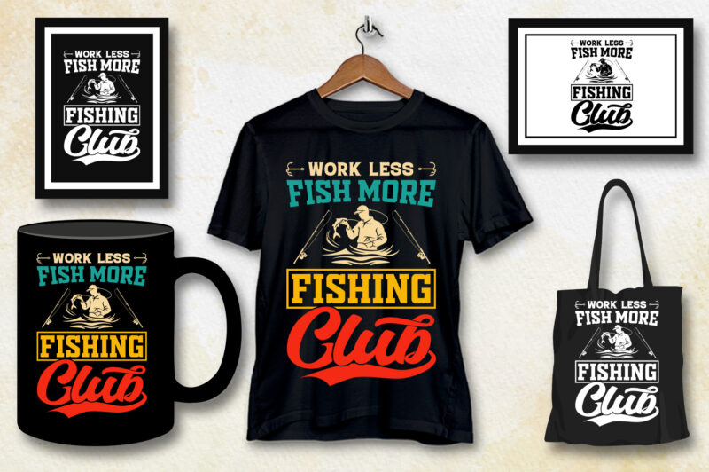 Work Less Fish More Fishing Club T-Shirt Design