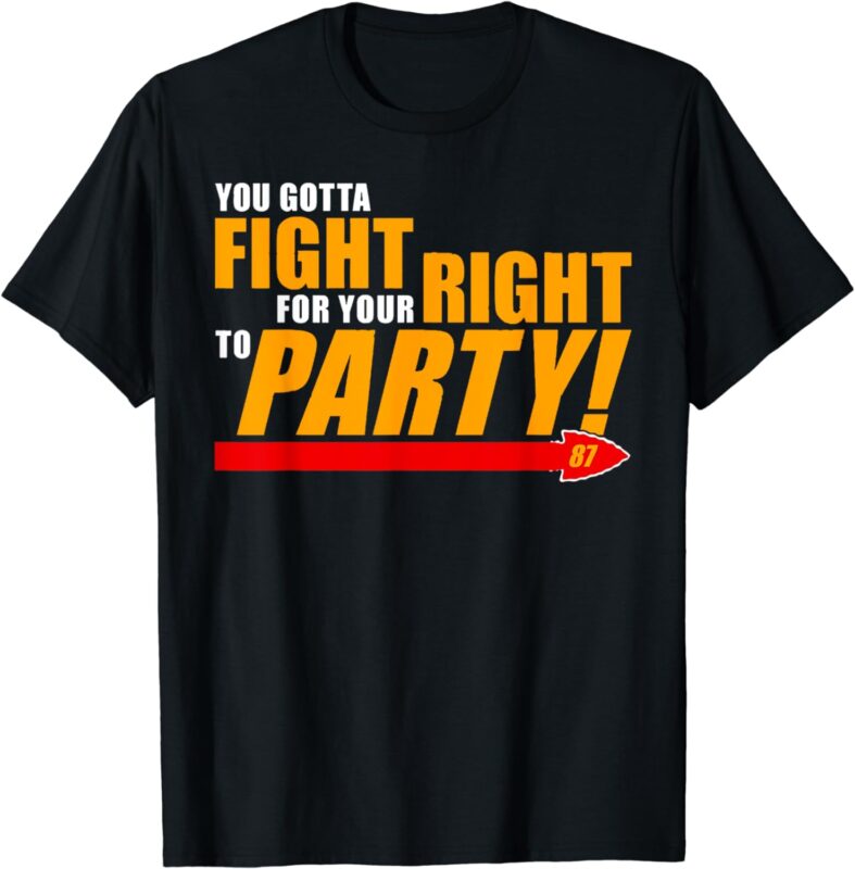 You Gotta Fight For Your Right To Party T-Shirt 1