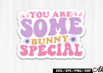 You are some bunny special Retro Sticker t shirt design template