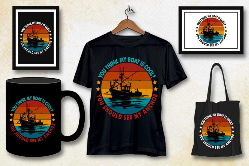 You think my boat is cool Fishing T-Shirt Design