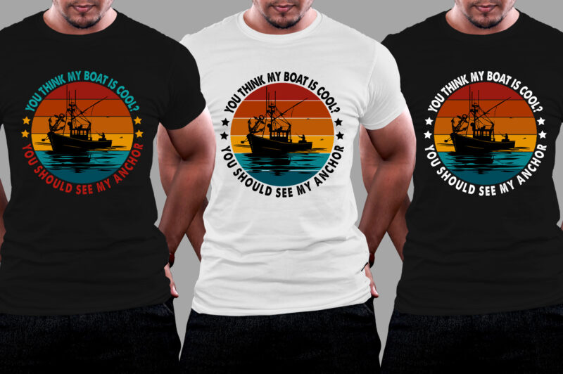 You think my boat is cool Fishing T-Shirt Design