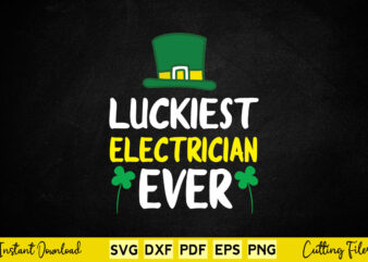 Luckiest Electrician Ever St. Patrick’s Day Electricians Svg Png Cut File t shirt vector graphic