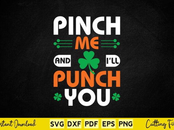 Pinch me and i’ll punch you st. patrick’s day svg printable file t shirt illustration