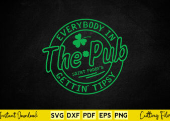 Everybody in The Pub Gettin’ Tipsy St Patrick’s Day Svg Printable Files. vector clipart