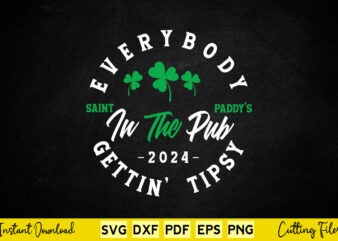 Everybody in the Pub Getting Tipsy St Patrick’s Day Svg Png Cut Cutting Files. vector clipart
