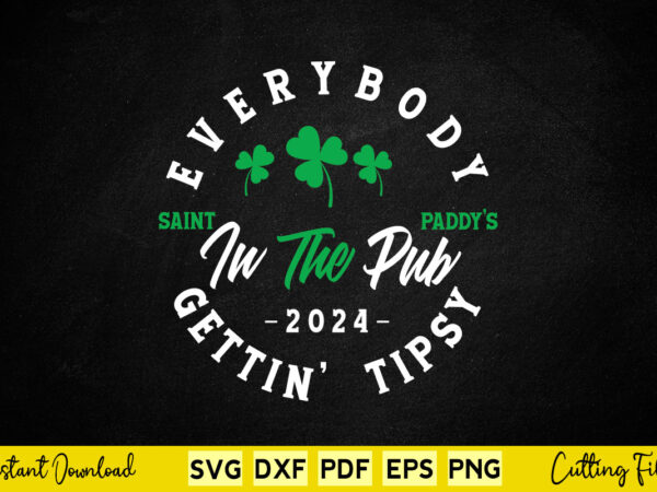 Everybody in the pub getting tipsy st patrick’s day svg png cut cutting files. vector clipart