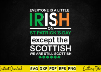 Everyone Is a Little irish on Except The St Patrick’s Day Svg Cricut File vector clipart