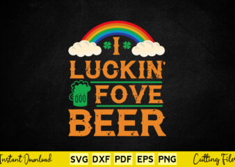 Rainbow i luckin fove beer st patrick's day svg printable files.
