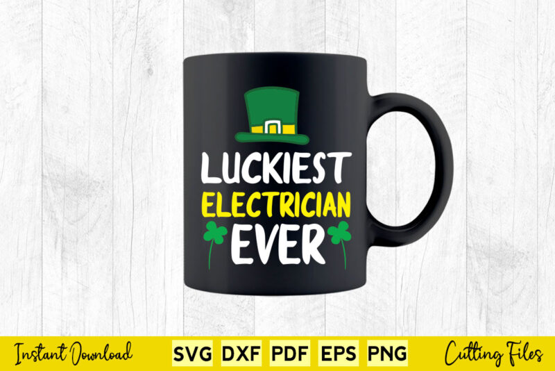 Luckiest Electrician Ever St. Patrick’s Day Electricians Svg Png Cut File