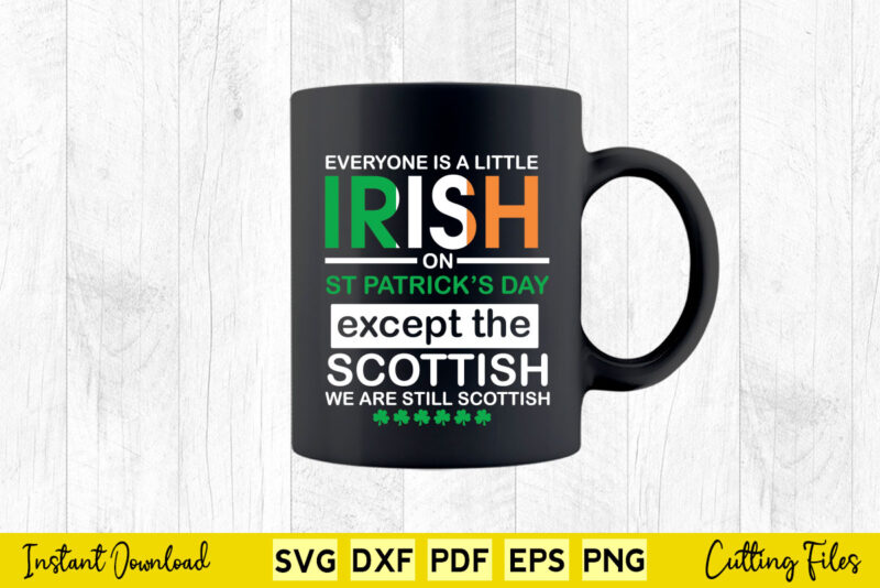 Everyone Is a Little irish on Except The St Patrick’s Day Svg Cricut File