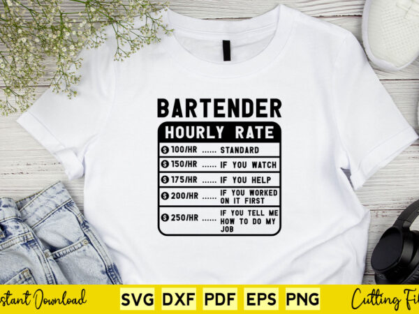 Funny bartender hourly rate svg printable files. t shirt graphic design
